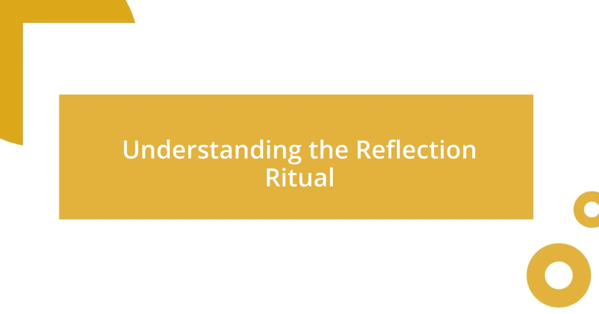 Understanding the Reflection Ritual