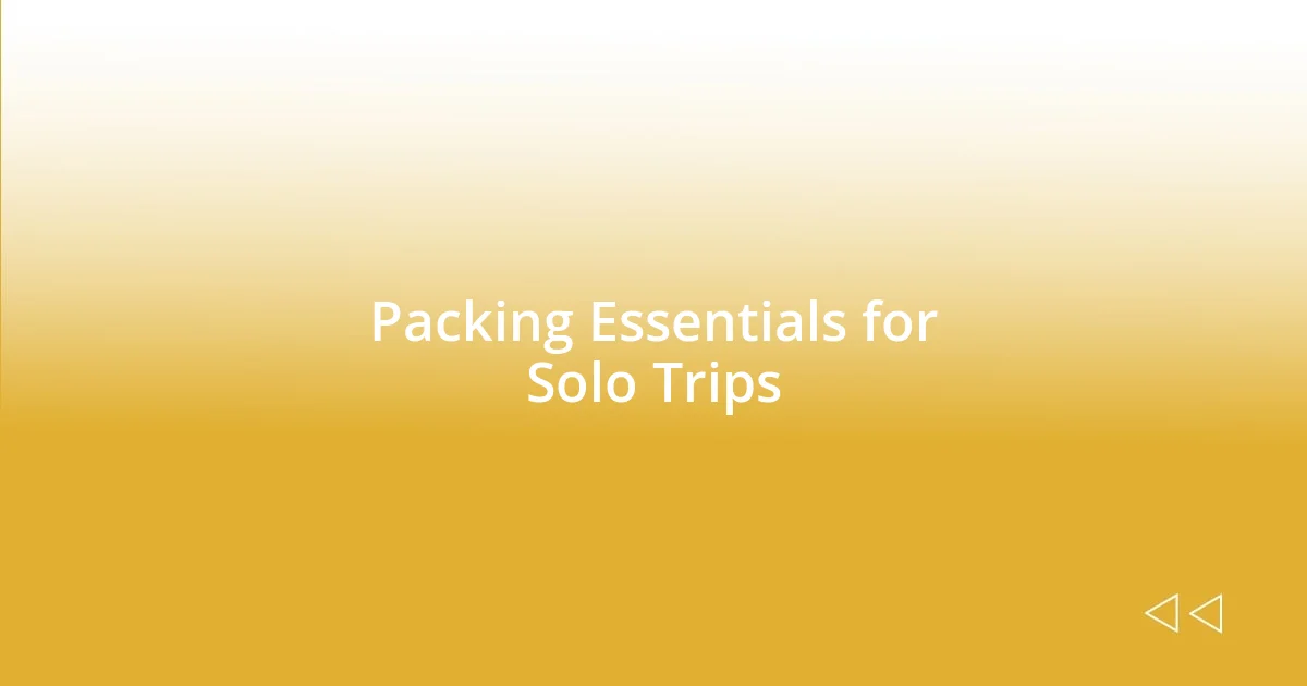 Packing Essentials for Solo Trips